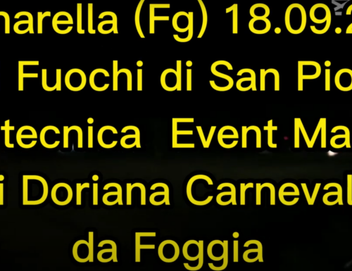 Stornarella (Fg) 18.09.2022 – I Fuochi di San Pio pirotecnica – Event Maker di Doriana Carnevale