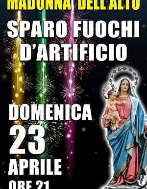 Madonna dell’Alto Sparo Fuochi D’Artificio domenica 23 aprile 2023
